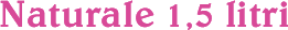 PET L.1,5 Naturale