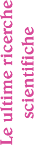 Le ultime ricerche scientifiche