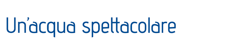 Un'acqua spettacolare